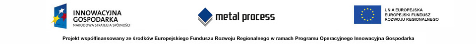 Metal Process dofinansowania z unii